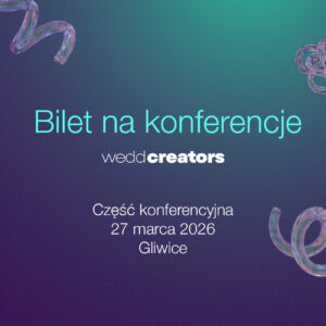 Bilet na konferencje weddcreators - część konferencyjna